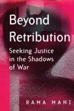 Beyond Retribution - Seeking Justice in the Shadows of War