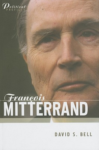 Francois Mitterrand - A Political Biography