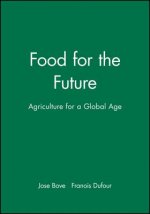 Food for the Future: Agriculture for a Global Age