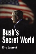 Bush's Secret World - Religion, Big Business and Hidden Networks