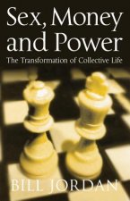 Sex, Money and Power: The Transformation of Collec tive Life