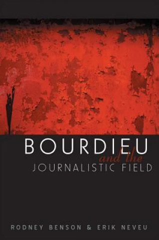 Bourdieu and the Journalistic Field