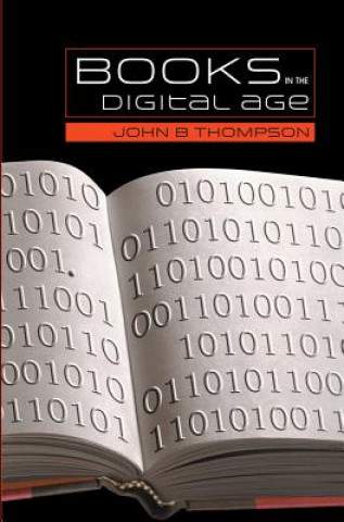 Books in the Digital Age - The Transformation of Academic and Higher Education Publishing in Britain and the United States