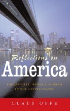 Reflections on America: Tocqueville, Weber and Ado rno in the United States