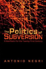 Politics of Subversion: A Manifesto for the Twenty-First Century