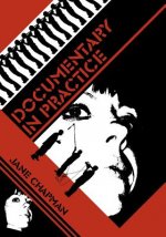 Documentary in Practice - Filmmaker and Production  Choices