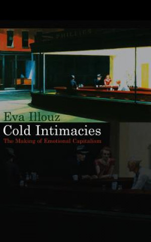 Cold Intimacies - The Making of Emotional Capitalism
