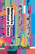 Networks Without a Cause - A Critique of Social Me dia