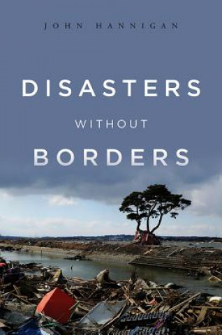 Disasters Without Borders - The International Politics of Natural Disasters