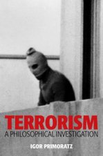 Terrorism - A Philosophical Investigation