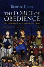 Force of Obedience - The Political Economy of Repression in Tunisia