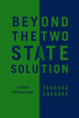 Beyond the Two-State Solution - A Jewish Political  Essay