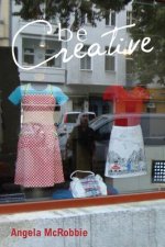 Be Creative - Making a Living in the New Culture Industries