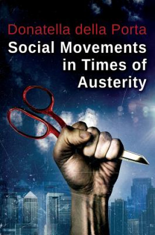 Social Movements in Times of Austerity - Bringing Capitalism Back Into Protest Analysis
