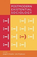 Postmodern Existential Sociology