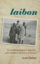Laibon: An Anthropologist's Journey with Samburu Diviners in Kenya