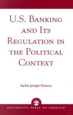 U.S. Banking and its Regulation in the Political Context