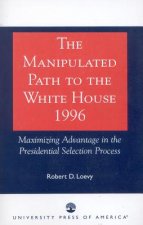 Manipulated Path to the White House-1996