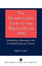 Manipulated Path to the White House-1996