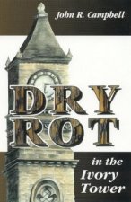 Dry Rot in the Ivory Tower