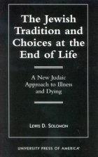 Jewish Tradition and Choices at the End of Life