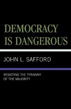 Democracy is Dangerous