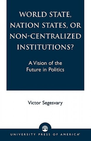 World State, Nation States, or Non-Centralized Institutions?