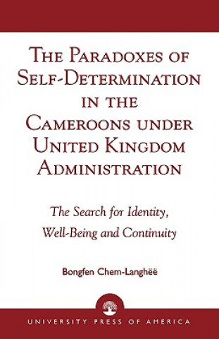 Paradoxes of Self-Determination in the Cameroons under United Kingdom Administration