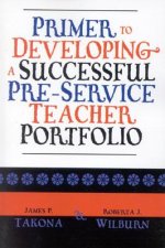 Primer to Developing a Successful Pre-Service Teacher Portfolio