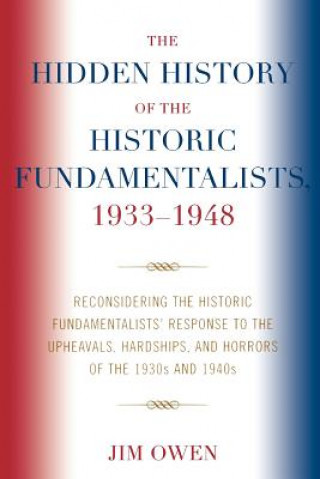 Hidden History of the Historic Fundamentalists, 1933-1948