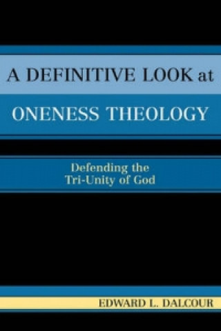 Definitive Look at Oneness Theology