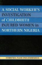 Social Worker's Investigation of Childbirth Injured Women in Northern Nigeria