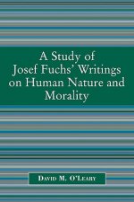 Study of Joseph Fuch's Writings on Human Nature and Morality