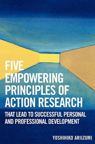 Five Empowering Principles of Action Research that Lead to Successful Personal and Professional Development