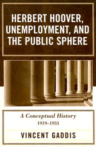 Herbert Hoover, Unemployment, and the Public Sphere