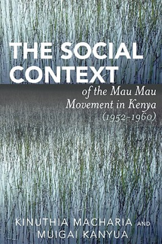 Social Context of the Mau Mau Movement in Kenya (1952-1960)