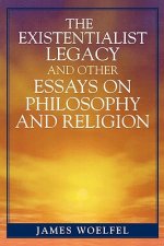 Existentialist Legacy and Other Essays on Philosophy and Religion
