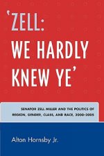 'Zell: We Hardly Knew Ye'