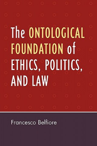 Ontological Foundation of Ethics, Politics, and Law