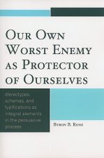 Our Own Worst Enemy as Protector of Ourselves