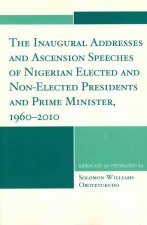 Inaugural Addresses and Ascension Speeches of Nigerian Elected and Non-Elected Presidents and Prime Minister, 1960-2010