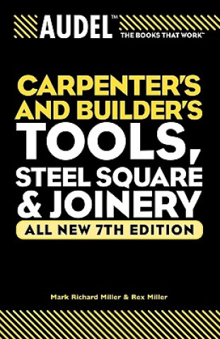 Audel Carpenter's and Builders Tools, Steel Square and Joinery 7e V 1