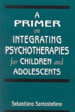 Primer on Integrating Psychotherapies for Children and Adolescents