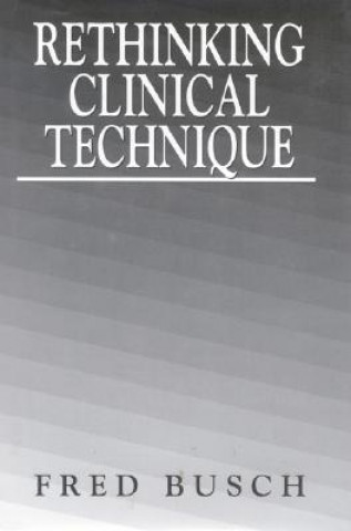 Rethinking Clinical Technique