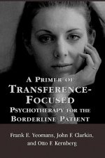 Primer of Transference-Focused Psychotherapy for the Borderline Patient
