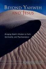 Beyond Yahweh and Jesus