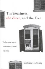 Weariness, the Fever and the Fret