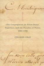 Congregation de Notre-Dame, Superiors, and the Paradox of Power, 1693-1796