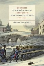 concept de liberte au Canada a l'epoque des Revolutions atlantiques (1776-1838)