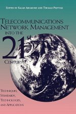 Telecommunications Network Management into the 21s 21st Century - Techniques, Standards, Technologies  and Applications